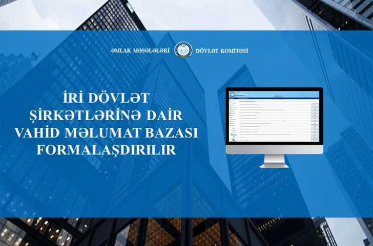 İri dövlət şirkətlərinə dair vahid məlumat bazası formalaşdırılır