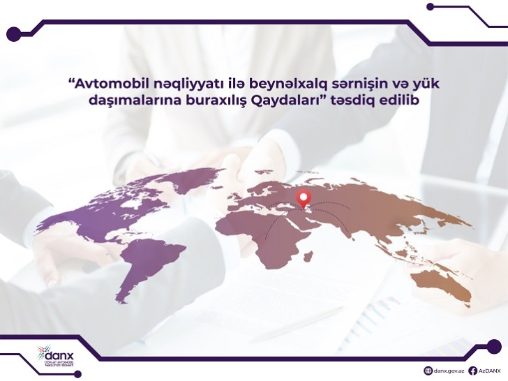 “Avtomobil nəqliyyatı ilə beynəlxalq sərnişin və yük daşımalarına buraxılış Qaydaları” təsdiq edilib