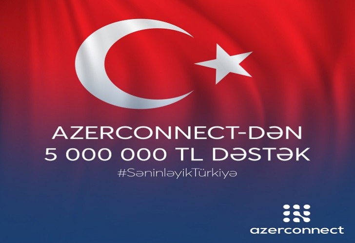 Azerconnect şirkətindən Türkiyəyə 5 milyon TL dəstək