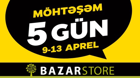 "Bazarstore”dan möhtəşəm 5 Gün kampaniyası sizi gözləyir!