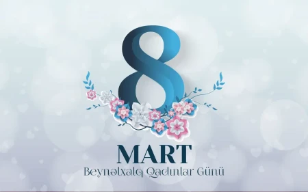 8 Mart - Beynəlxalq Qadınlar Günüdür