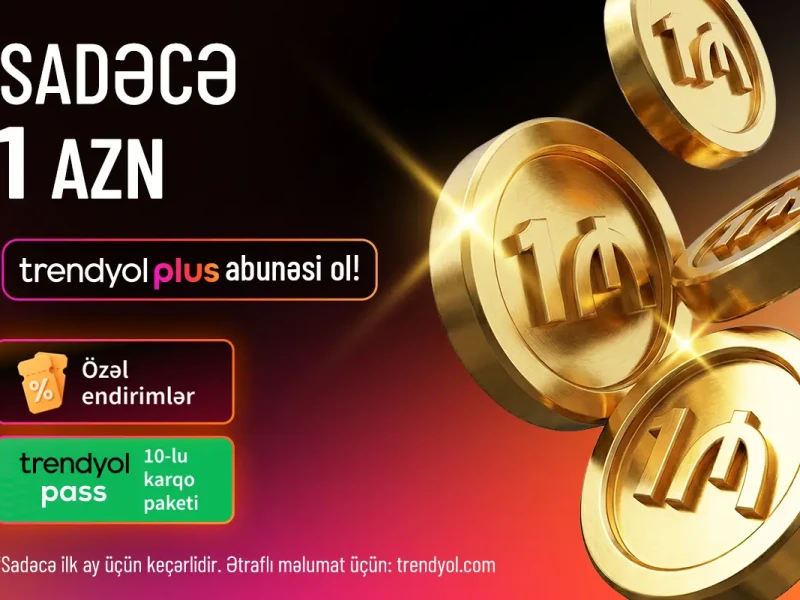 
“Trendyol Plus” Azərbaycanda: 10 ödənişsiz çatdırılma və xüsusi endirimlər
